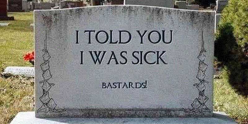 I told you, I was sick