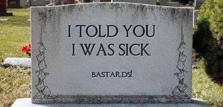 I told you, I was sick